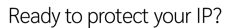 Ready to protect your IP? 