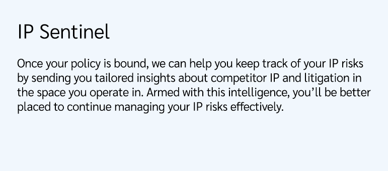 IP Sentinel Once your policy is bound, we can help you keep track of your IP risks by sending you tailored insights a...